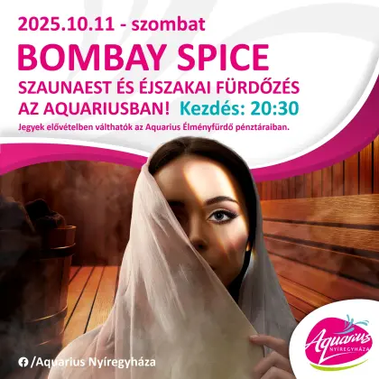 Bombay Spice Szaunaest és Éjszakai Fürdőzés az Aquariusban!