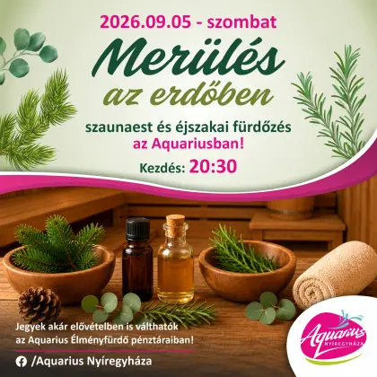 Merülés az erdőben – szaunaest és éjszakai fürdőzés az Aquariusban