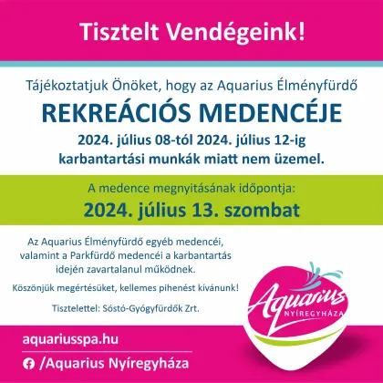 From July 8, 2024, the Aquarius Adventure Bath recreational area will be closed for maintenance.